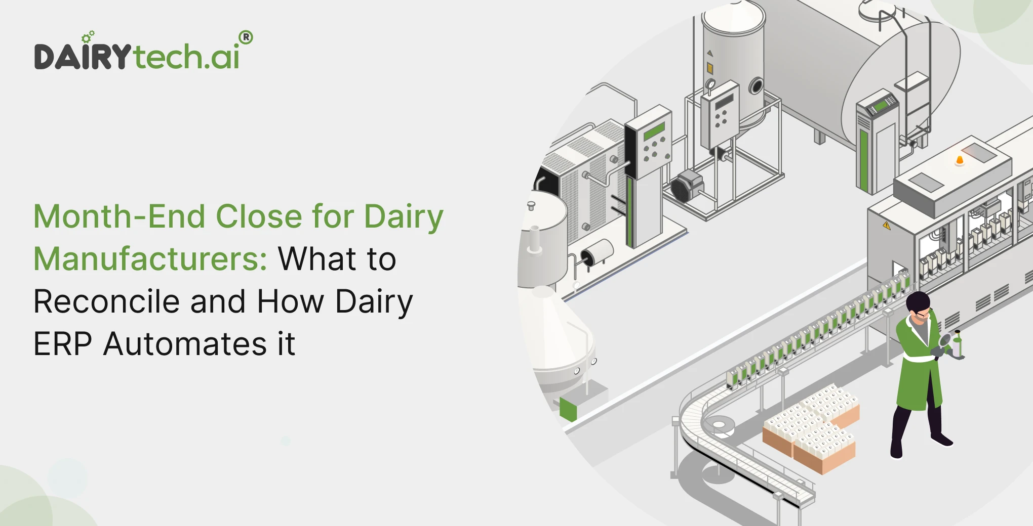 Month-End Close for Dairy Manufacturers: What to Reconcile and How Dairy ERP Automates It